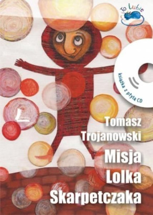 Misja Lolka Skarpetczaka + CD Tomasz Trojanowski