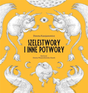 Szelestwory i inne potwory Dorota Kassjanowicz