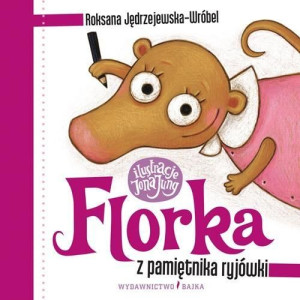 Florka. Z pamiętnika ryjówki Roksana Jędrzejewska-Wróbel