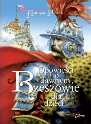 Opowieści o dawnym Rzeszowie dla dzieci Andrzej Potocki