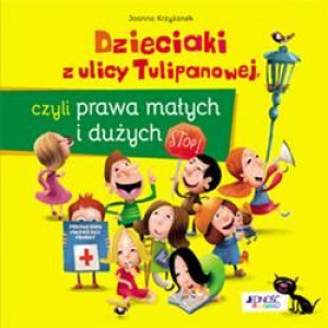 Dzieciaki z ulicy Tulipanowej, czyli prawa Małych Joanna Krzyżanek