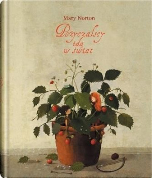 Pożyczalscy idą w świat w.2020 Mary Norton