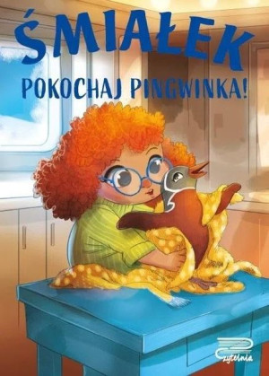 Śmiałek. Pokochaj pingwinka! Agnieszka Nożyńska-Demaniuk