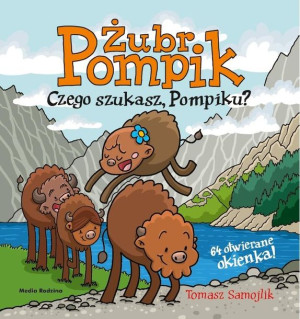 Żubr Pompik. Czego szukasz, Pompiku? Tomasz Samojlik