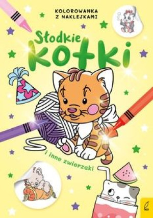 Słodkie zwierzaki. Słodkie kotki i inne zwierzaki. Kolorowanka z naklejkami