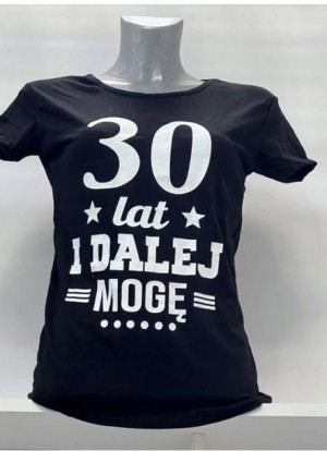 t-shirt bluzka czarna ,,30 lat i dalej mogę'' S
