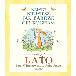Nawet nie wiesz jak bardzo cię kocham kiedy jest lato