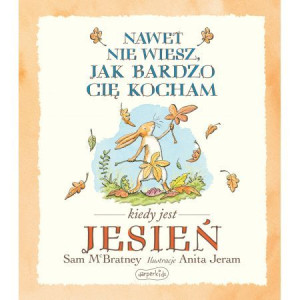 Nawet nie wiesz jak bardzo cię kocham kiedy jest jesień