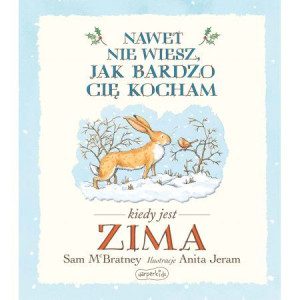 Nawet nie wiesz jak bardzo cię kocham kiedy jest zima