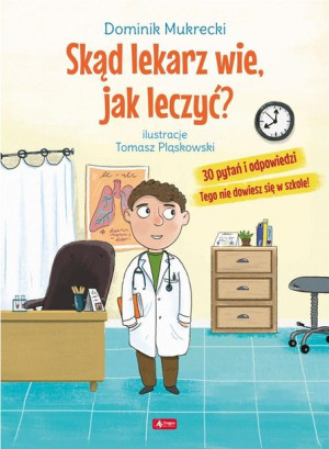 Skąd lekarz wie jak leczyć? Dominik Mukrecki