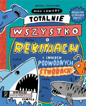 Totalnie wszystko o rekinach Mike Lowery