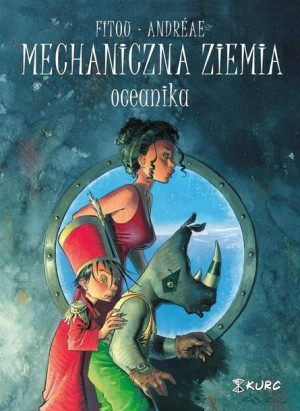 Mechaniczna ziemia T.1 Oceanika Patrick Fitou, Jean-Baptiste Andreae