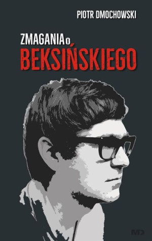 Zmagania o Beksińskiego Piotr Dmochowski
