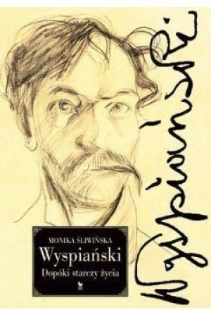Wyspiański Dopóki starczy życia Monika Śliwińska