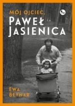 Mój ojciec, Paweł Jasienica Ewa Beynar-Czeczott