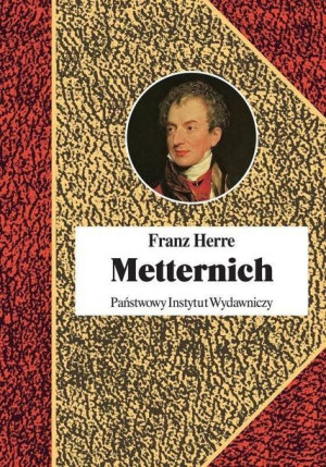 Metternich. Orędownik pokoju Franz Herre