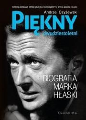 Piękny dwudziestoletni. Biografia Marka Hłaski Andrzej Czyżewski