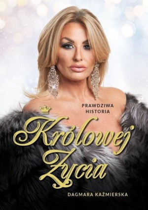 Prawdziwa historia Królowej Życia Dagmara Kaźmierska