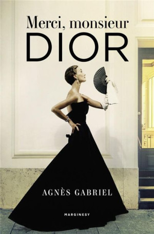 Merci, monsieur Dior Agns Gabriel, Anna Kierejewska