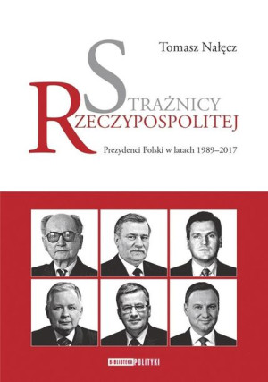 Strażnicy Rzeczypospolitej. Prezydenci Polski... Tomasz Nałecz