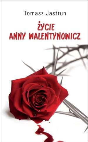 Życie Anny Walentynowicz - Tomasz Jastrun Tomasz Jastrun