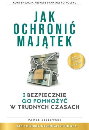 Jak ochronić majątek i bezpiecznie go pomnożyć... Paweł Zielewski