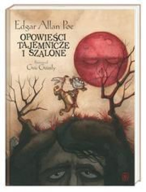 Opowieści tajemnicze i szalone Edgar Allan Poe