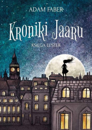 Kroniki Jaaru. Księga luster Adam Faber