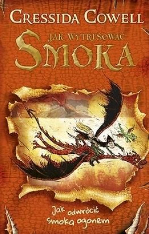 Jak wytresować smoka. Jak odwrócić smoka ogonem Cressida Cowell