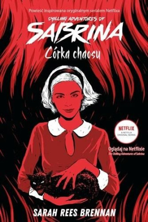 The Chilling Adventures of Sabrina. Córka chaosu Sarah Rees Brennan