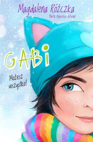 Gabi. Możesz wszystko! Magdalena Różczka, Marta Wysocka-Jóźwiak
