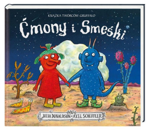 Ćmony i Smeśki Julia Donaldson, Axel Scheffler, Axel Scheffler
