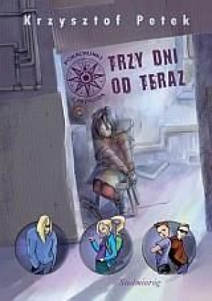 Trzy dni od teraz SIEDMIORÓG Krzysztof Petek