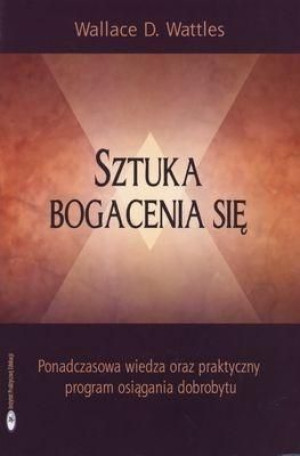Sztuka bogacenia się Wallance D. Wattles