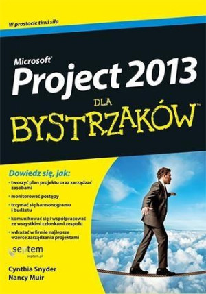 MS Project 2013 dla bystrzaków Cynthia Snyder, Nancy Muir