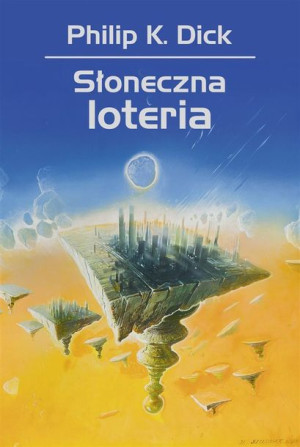Słoneczna loteria Philip K. Dick, Jan Zieliński, Wojciech Siudmak