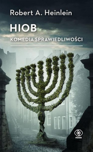 Hiob. Komedia sprawiedliwości Robert A. Heinlein, Michał Jakuszewski