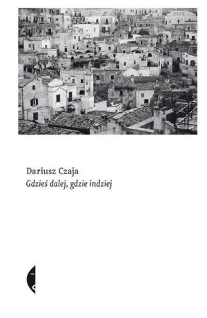 Gdzieś dalej, gdzie indziej w. 2019 Dariusz Czaja