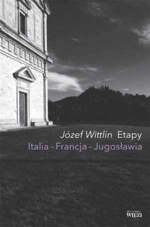 Etapy. Italia - Francja - Jugosławia Józef Wittlin