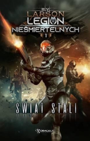 Legion Nieśmiertelnych T.1 Świat Stal B.V. Larson