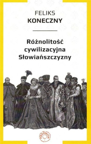 Różnolitość cywilizacyjna Słowiańszczyzny Feliks Monieczny