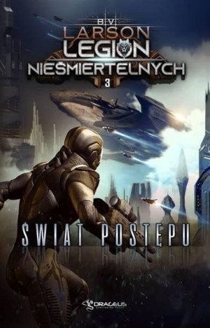 Legion Nieśmiertelnych T.3 Świat Postępu B.V. Larson