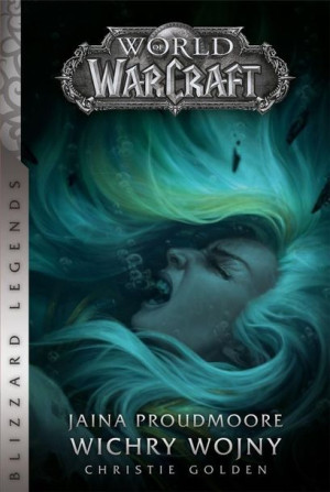 World of Warcraft: Jaina Proudmoore. Wichry wojny Christie Golden
