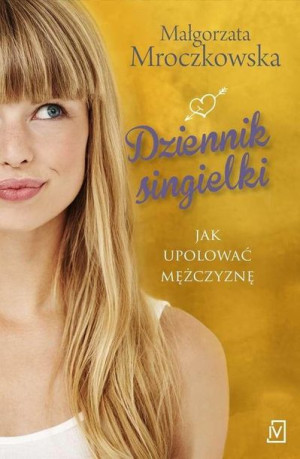 Dziennik singielki Małgorzata Mroczkowska