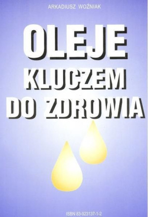 Oleje kluczem do zdrowia Arkadiusz Woźniak