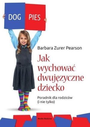 Jak wychować dziecko dwujęzyczne Barbara Zurer Pearson