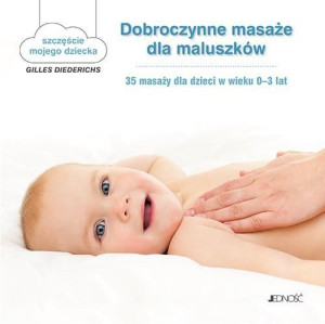 Dobroczynne masaże dla maluszków. praca zbiorowa