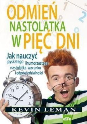 Odmień nastolatka w pięć dni. Jak nauczyć ... Kevin Leman