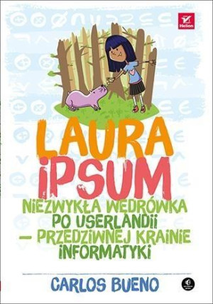 Laura Ipsum. Niezwykła wędrówka po Userlandii ... Carlos Bueno