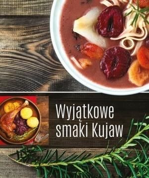 Wyjątkowe smaki Kujaw praca zbiorowa